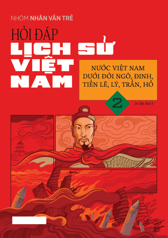 Bo
						
										
										Hoi Dap Lich Su Viet Nam - Tap 2 - Nuoc Viet Nam Duoi Doi Ngo, Dinh, Tien Le, Ly, Tran, Ho