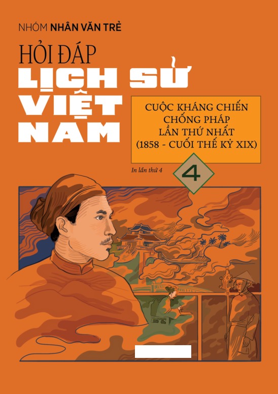 Bo
						
										
										Hoi Dap Lich Su Viet Nam - Tap 4 - Cuoc Khang Chien Chong Phap Lan Thu Nhat (1858-Cuoi The Ki XIX)