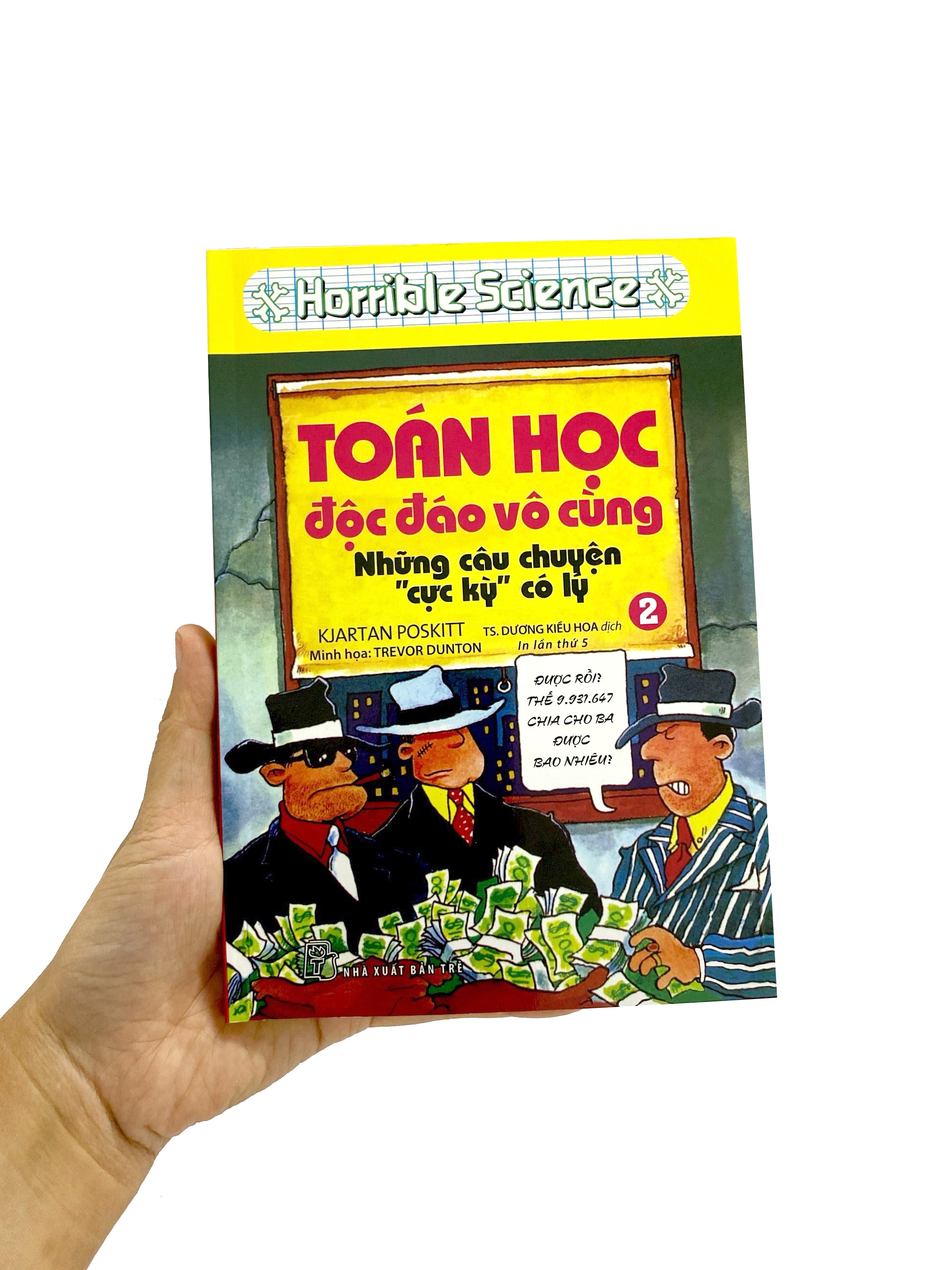 bộ horrible science: toán học độc đáo vô cùng - tập 2: những câu chuyện cực kỳ có lý (tái bản 2022)