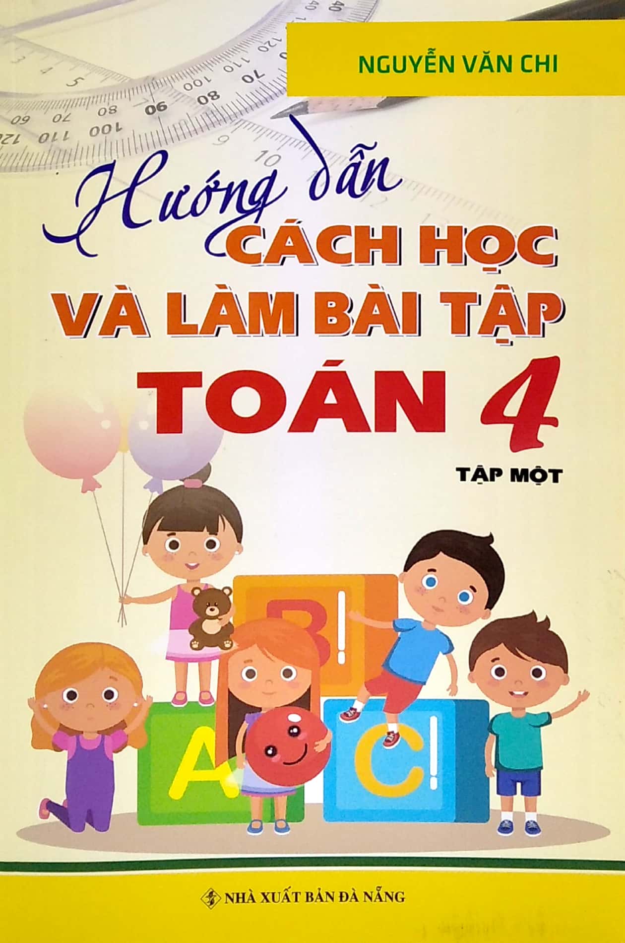 bộ hướng dẫn cách học và làm bài tập toán 4 - tập 1
