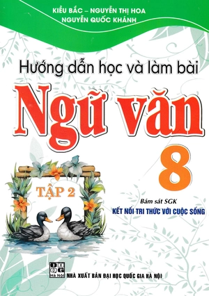 bộ hướng dẫn học và làm bài ngữ văn 8 - tập 2 (bám sát sgk kết nối tri thức với cuộc sống)