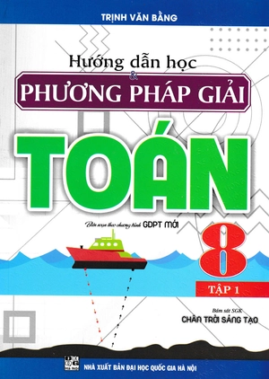 bộ hướng dẫn học và phương pháp giải toán 8 - tập 1 (bám sát sgk chân trời sáng tạo)