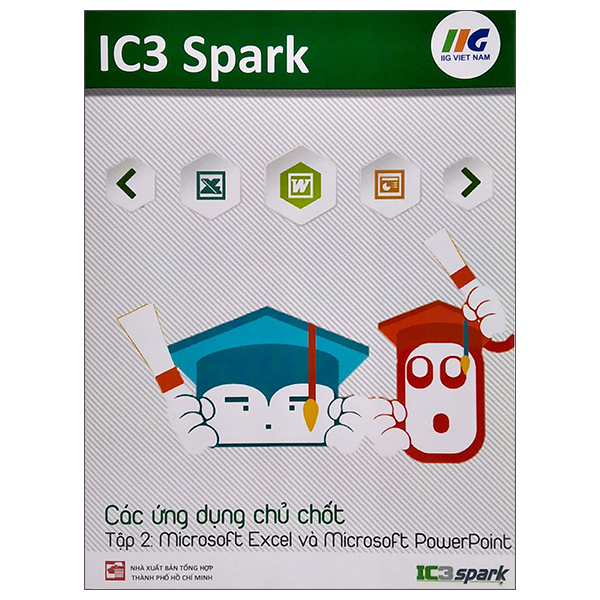 bộ ic3 spark - các ứng dụng chủ chốt - tập 2: microsoft excel và microsoft powerpoint