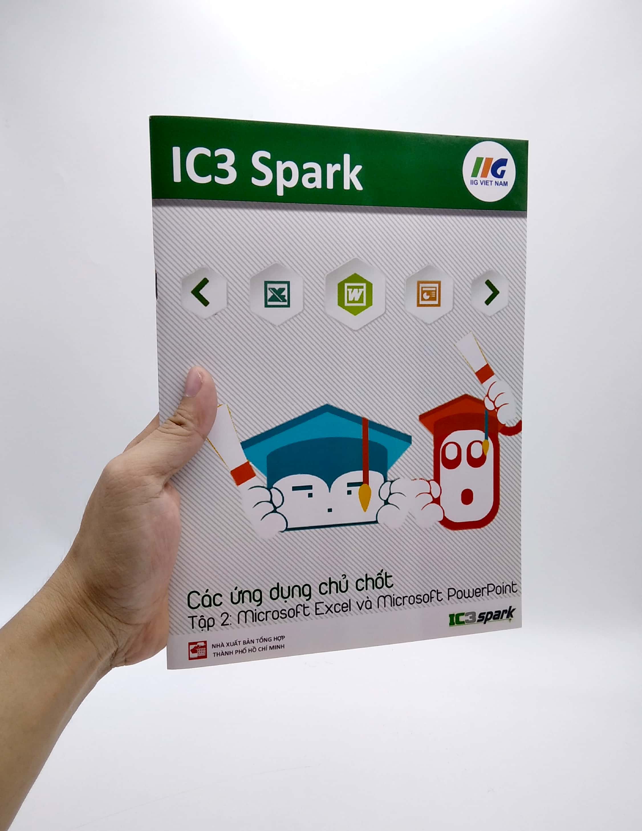 bộ ic3 spark - các ứng dụng chủ chốt - tập 2: microsoft excel và microsoft powerpoint