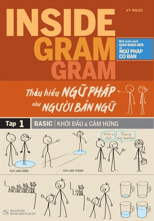 bộ inside gram gram thấu hiểu ngữ pháp như người bản ngữ - tập 1: basic khởi đầu & cảm hứng