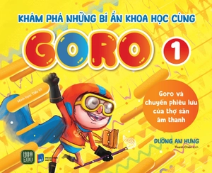 bộ khám phá những bí ẩn khoa học cùng goro - tập 1 - goro và chuyến phiêu lưu của thợ săn âm thanh