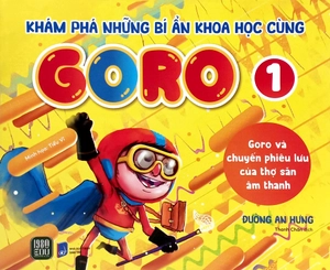 bộ khám phá những bí ẩn khoa học cùng goro - tập 1 - goro và chuyến phiêu lưu của thợ săn âm thanh