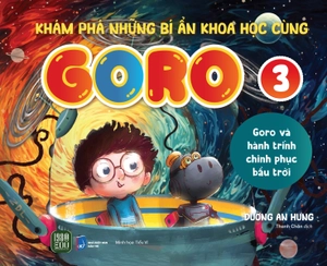 bộ khám phá những bí ẩn khoa học cùng goro - tập 3 - goro và hành trình chinh phục bầu trời