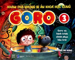 bộ khám phá những bí ẩn khoa học cùng goro - tập 3 - goro và hành trình chinh phục bầu trời