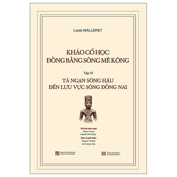 Bo
Khao Co Hoc Dong Bang Song Me Kong - Tap IV - Ta Ngan Song Hau Den Luu Vuc Song Dong Nai