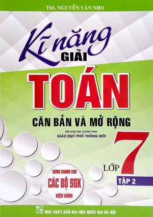 bộ kĩ năng giải toán căn bản và mở rộng lớp 7 - tập 2 (dùng chung cho các bộ sgk hiện hành)