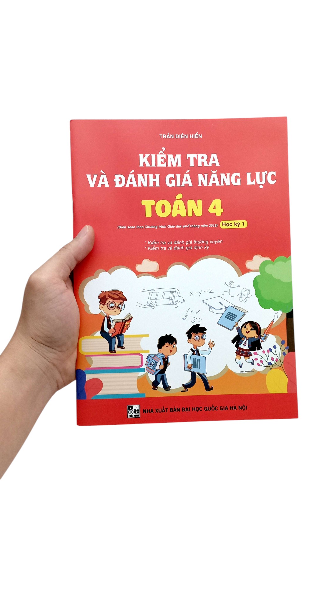 Bo
						
										
										Kiem Tra Va Danh Gia Nang Luc Toan 4 - Hoc Ky 1 (Bien Soan Theo Chuong Trinh GDPT 2018)