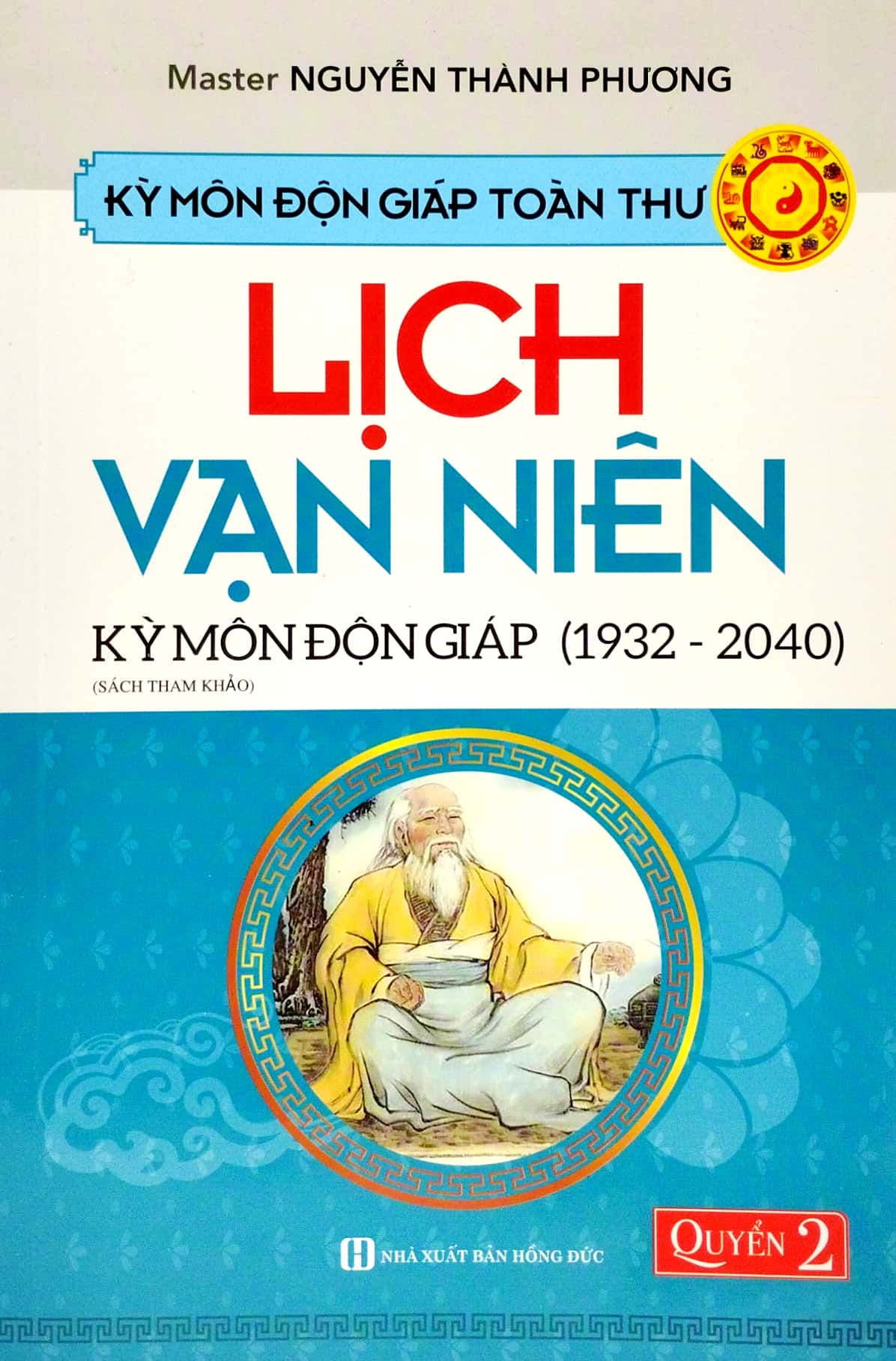 bộ kỳ môn độn giáp toàn thư - quyển 2: lịch vạn niên - kỳ môn độn giáp (1932 - 2040)