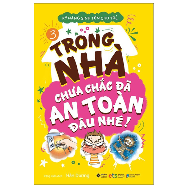 bộ kỹ năng sinh tồn cho trẻ - tập 3: trong nhà chưa chắc đã an toàn đâu nhé (tái bản)