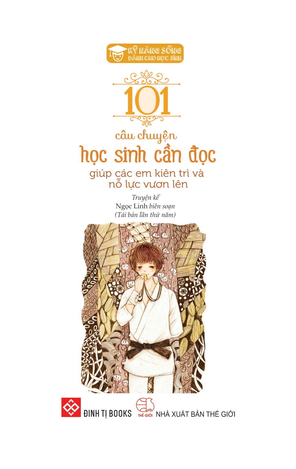 Bo
						
										
										Ky Nang Song Danh Cho Hoc Sinh - 101 Cau Chuyen Hoc Sinh Can Doc - Giup Cac Em Kien Tri Va No Luc Vuon Len (Tai Ban 2024)