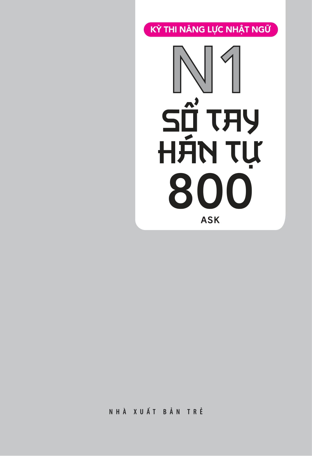 Bo
						
										
										Ky Thi Nang Luc Nhat Ngu - So Tay Han Tu N1 - 800