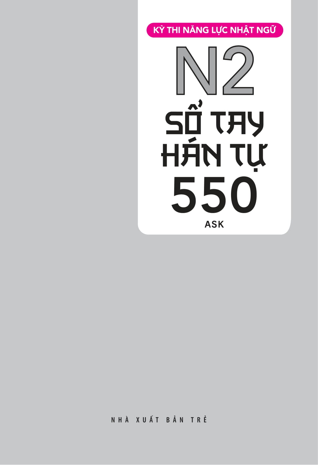 Bo
						
										
										Ky Thi Nang Luc Nhat Ngu - So Tay Han Tu N2 - 550