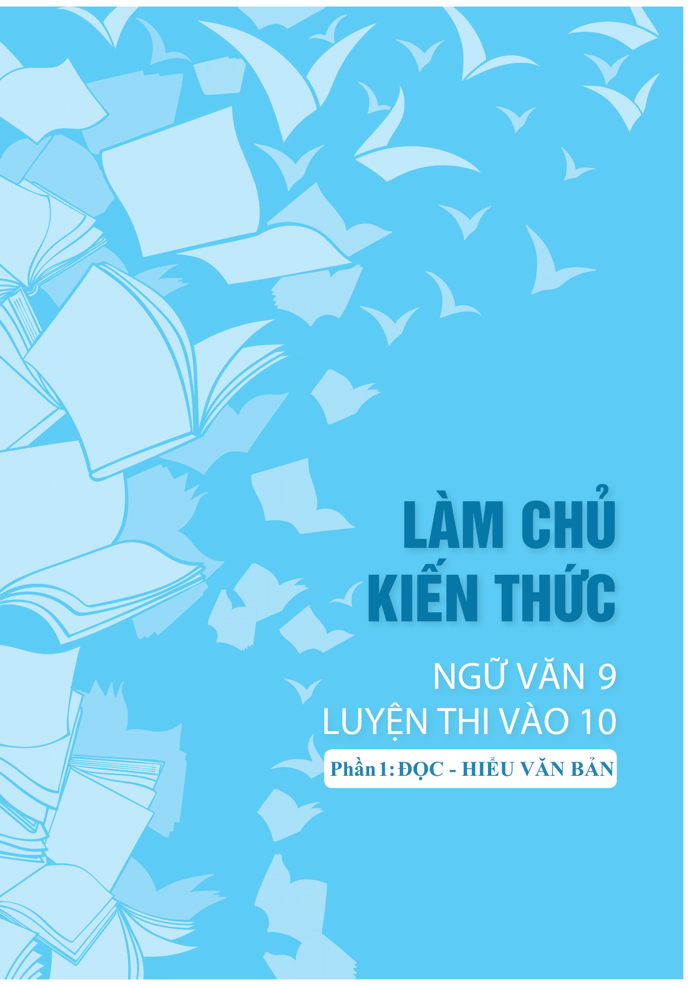 bộ làm chủ kiến thức ngữ văn 9 luyện thi vào 10 - phần 1: đọc - hiểu văn bản (tái bản 2018)
