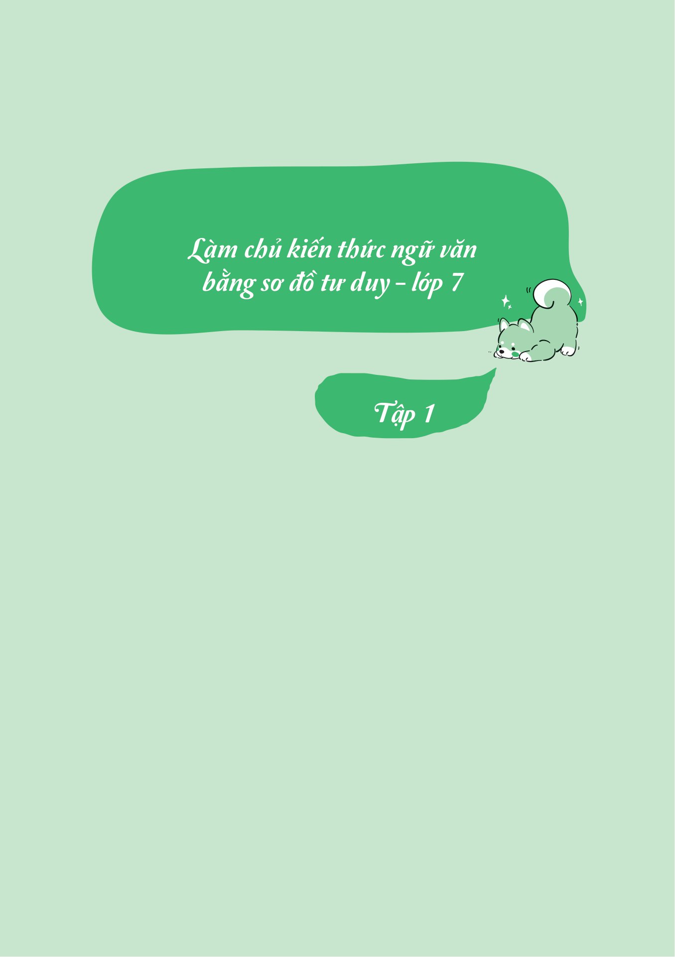 bộ làm chủ kiến thức ngữ văn bằng sơ đồ tư duy lớp 7 - tập 1 (theo sgk bộ kết nối tri thức với cuộc sống)