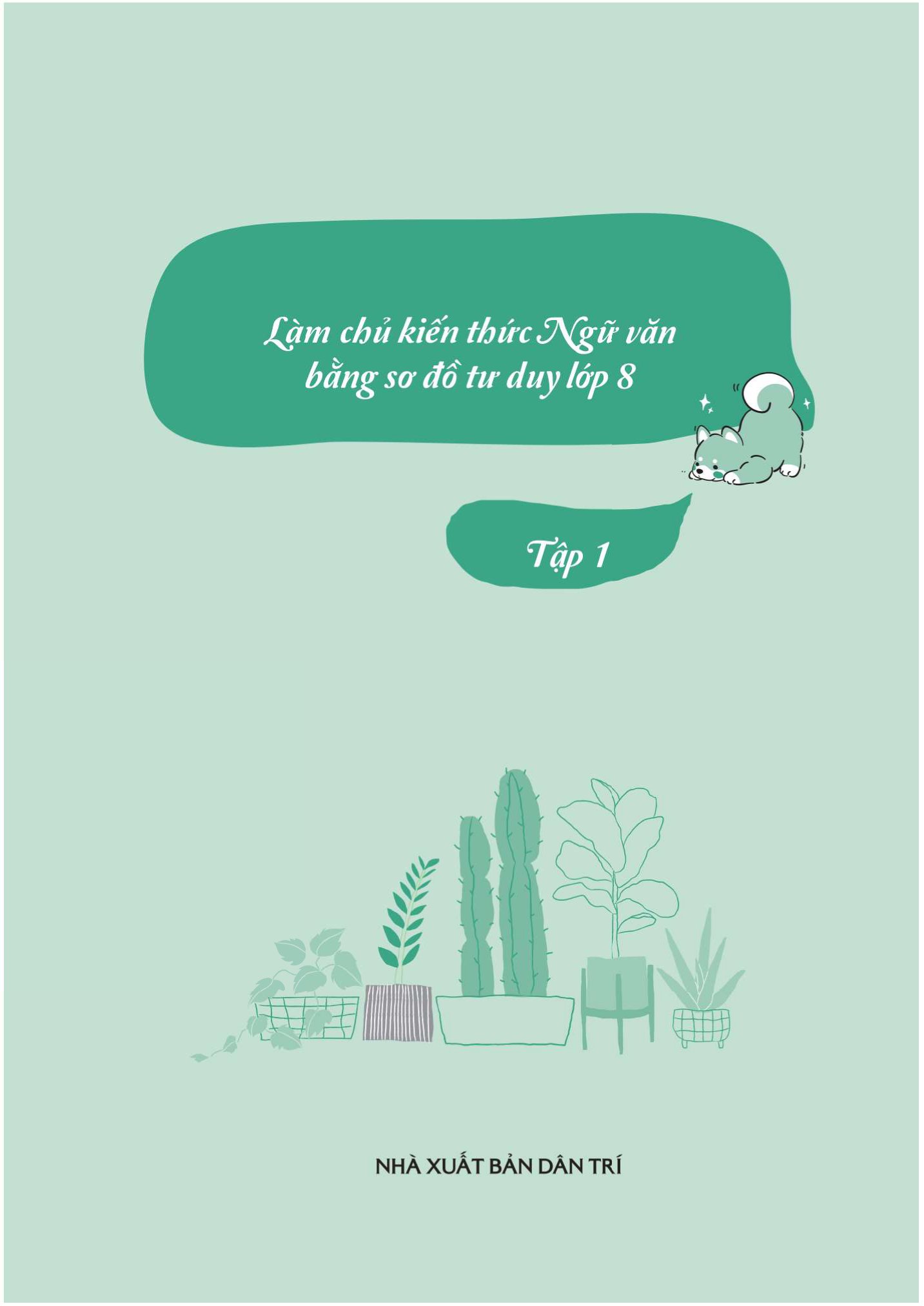 bộ làm chủ kiến thức ngữ văn bằng sơ đồ tư duy lớp 8 - tập 1 (theo chương trình của bộ sách kết nối tri thức với cuộc sống)