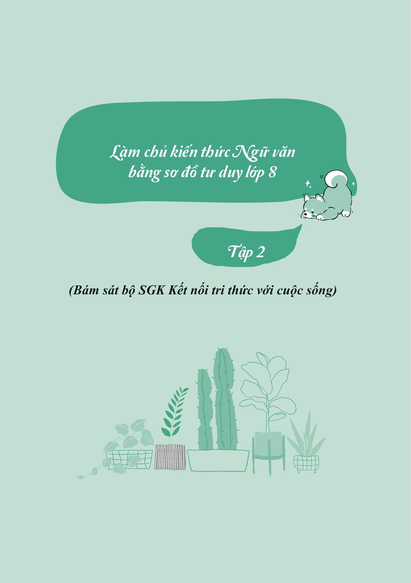 bộ làm chủ kiến thức ngữ văn bằng sơ đồ tư duy lớp 8 - tập 2 (theo chương trình của bộ sách kết nối tri thức với cuộc sống)