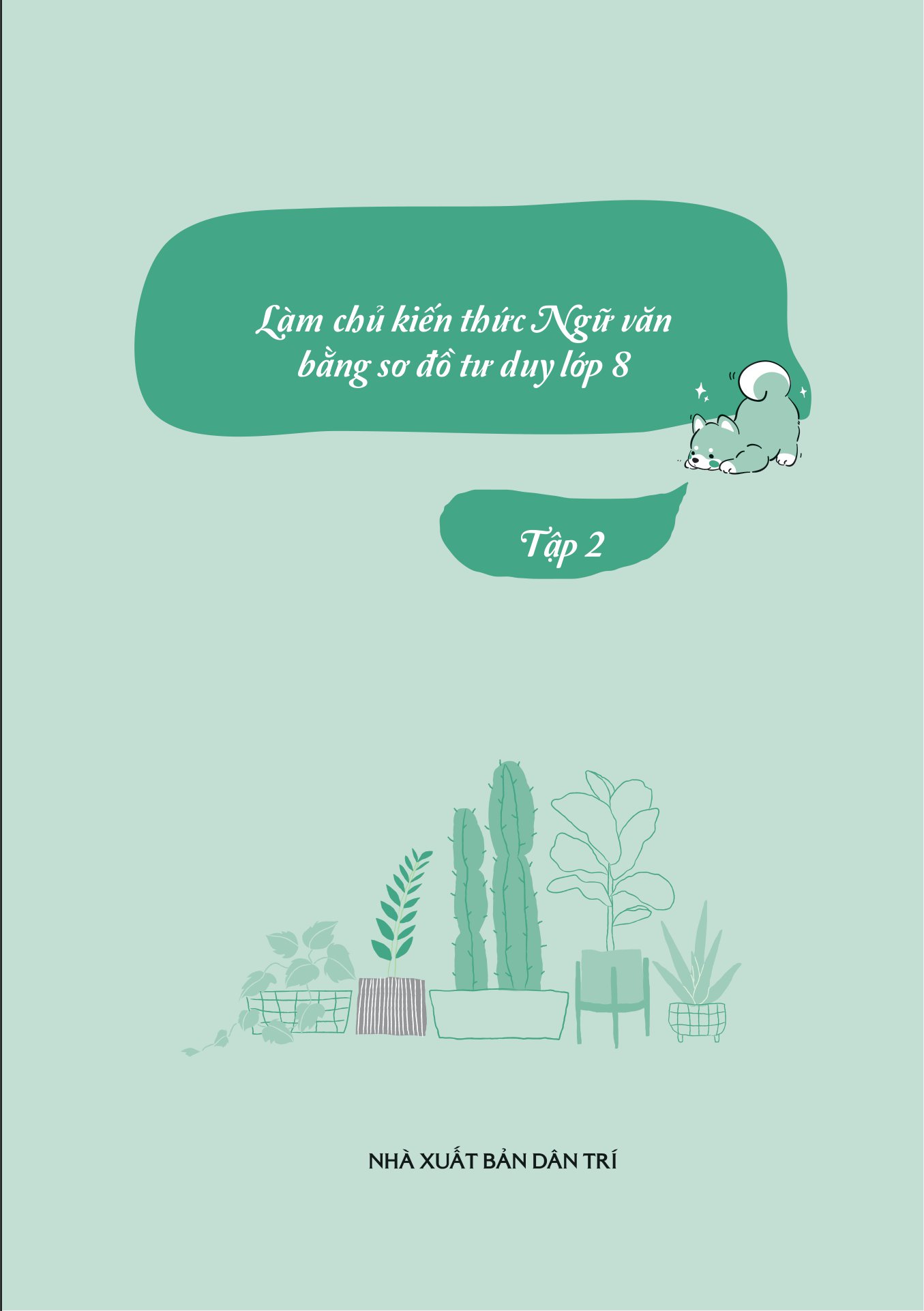 bộ làm chủ kiến thức ngữ văn bằng sơ đồ tư duy lớp 8 - tập 2 (theo chương trình của bộ sách kết nối tri thức với cuộc sống)