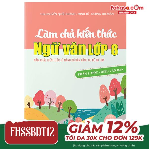 bộ làm chủ kiến thức ngữ văn lớp 8 - phần 1: đọc - hiểu văn bản