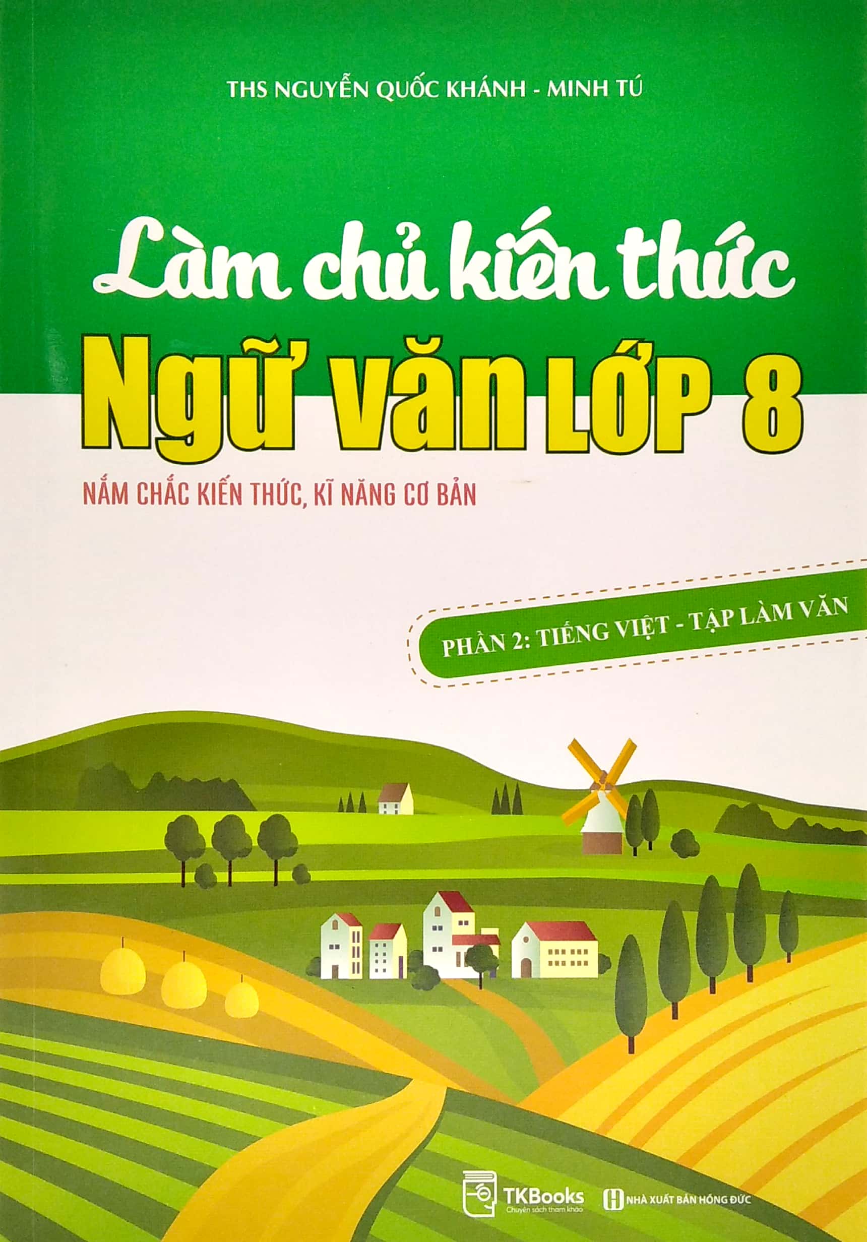 bộ làm chủ kiến thức ngữ văn lớp 8 - phần 2: tiếng việt - tập làm văn