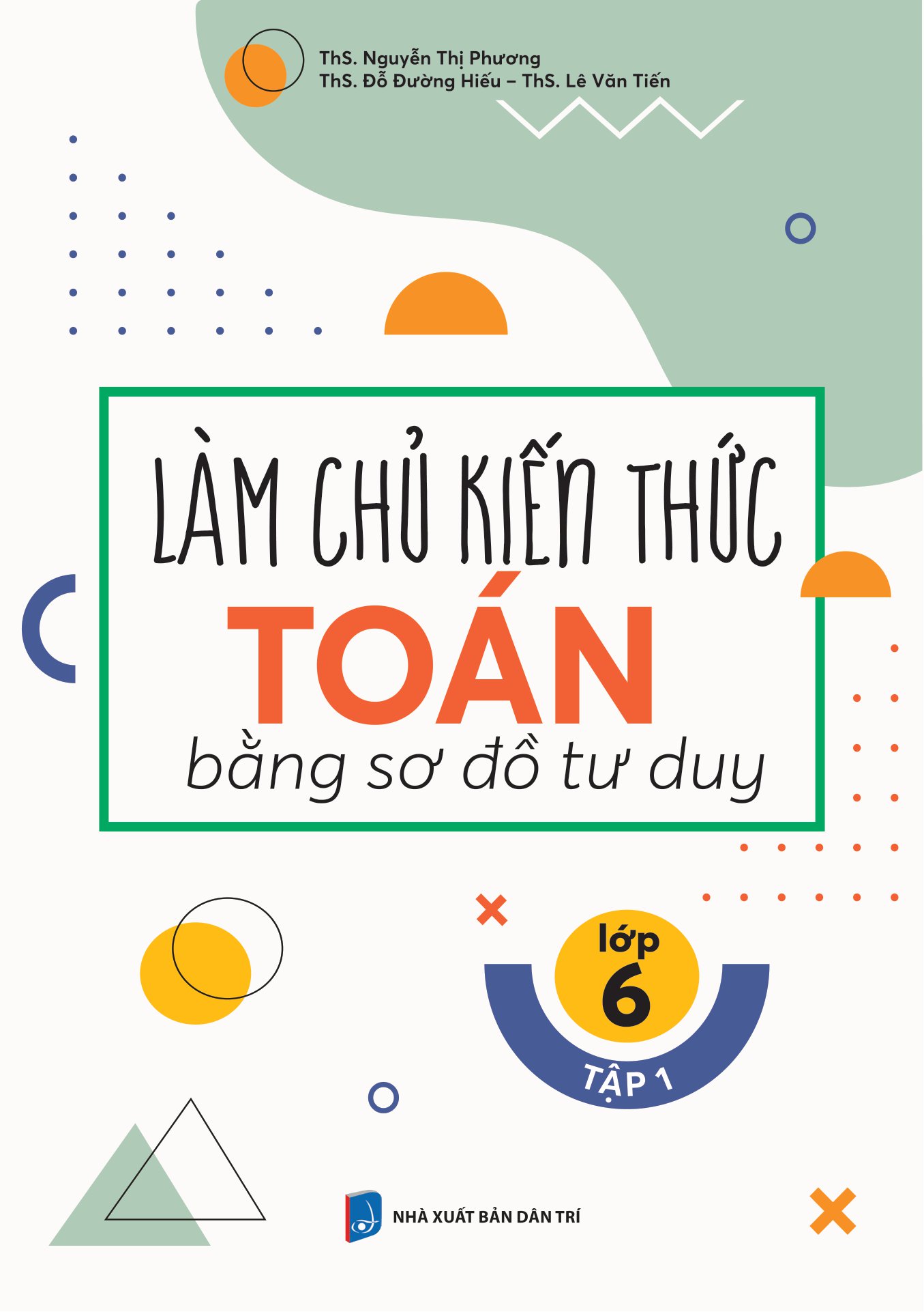 bộ làm chủ kiến thức toán bằng sơ đồ tư duy lớp 6 - tập 1