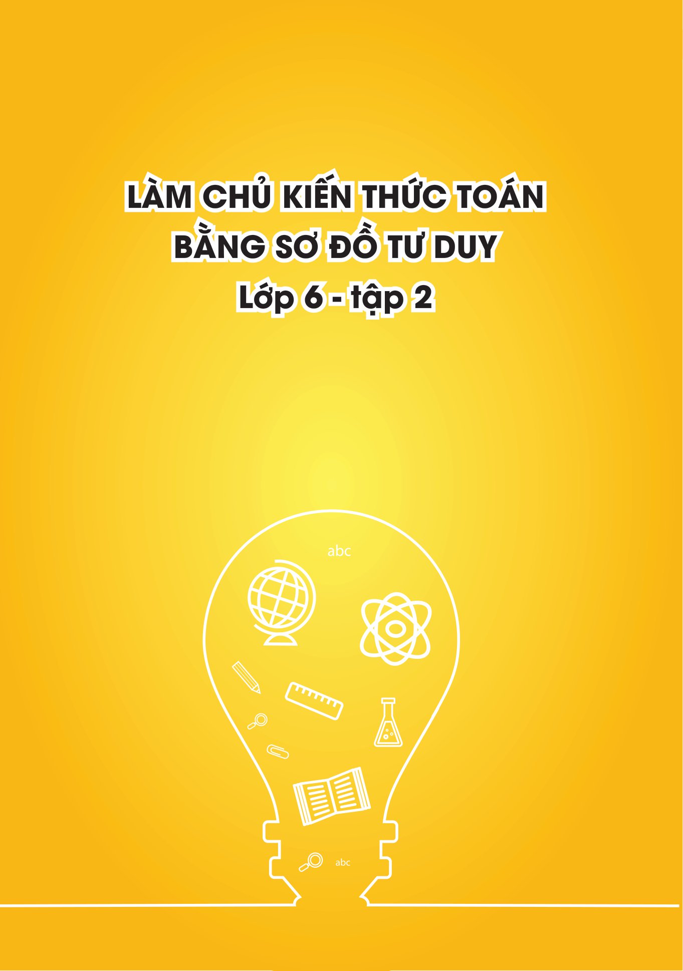 bộ làm chủ kiến thức toán bằng sơ đồ tư duy lớp 6 - tập 2