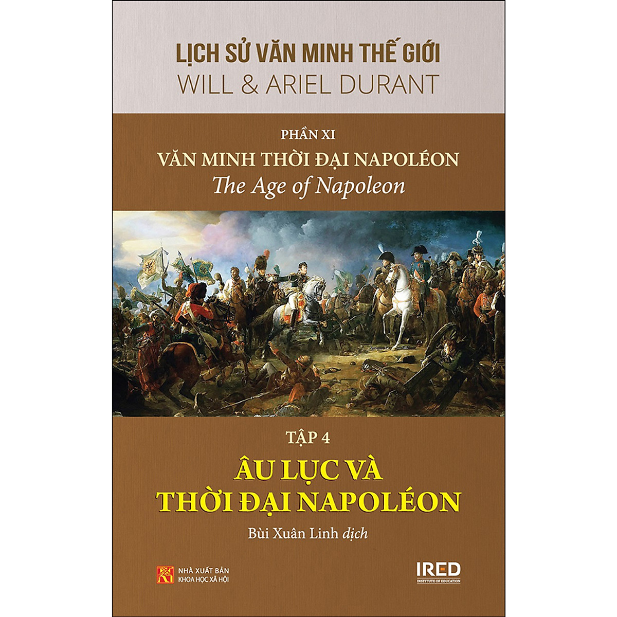bộ lịch sử văn minh thế giới - phần xi - văn minh thời đại napoléon - tập 4: âu lục và thời đại napoléon