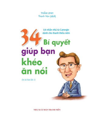 bộ lời nhắn nhủ từ carnegie dành cho thanh thiếu niên - 34 bí quyết giúp bạn khéo ăn nói (tái bản)