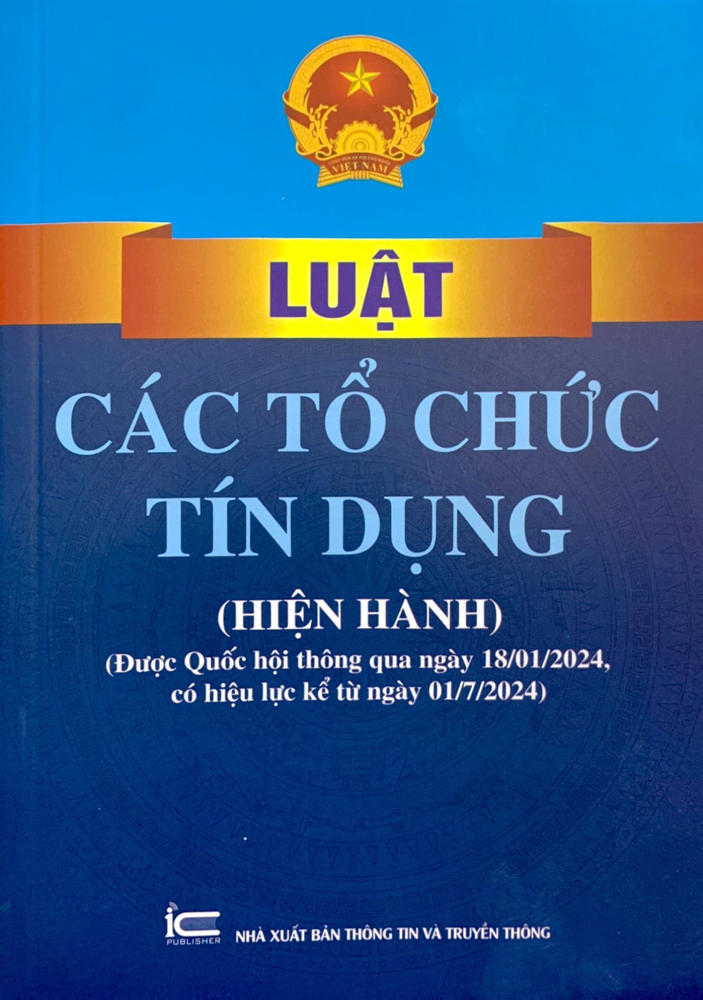 Bo
						
										
										Luat Cac To Chuc Tin Dung (Hien Hanh) (Duoc Quoc Hoi Thong Qua Ngay 18/01/2024, Co Hieu Luc Ke Tu Ngay 01/7/2024)