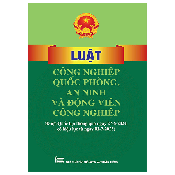 Bo
Luat Cong Nghiep Quoc Phong, An Ninh Va Dong Vien Cong Nghiep (Duoc Quoc Hoi Thong Qua Ngay 27-6-2024, Co Hieu Luc Tu Ngay 01-7-2025)