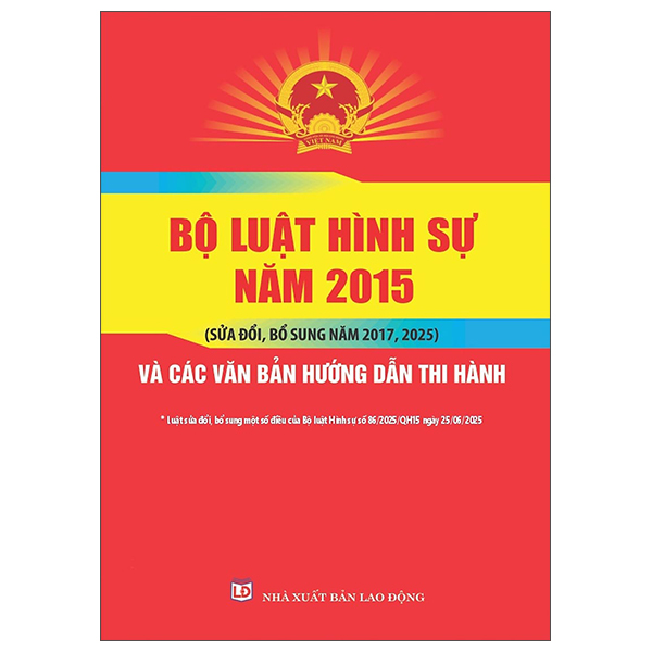 Bo Luat Hinh Su Nam 2015 (Sua Doi, Bo Sung Nam 2017, 2025) Va Cac Van Ban Huong Dan Thi Hanh