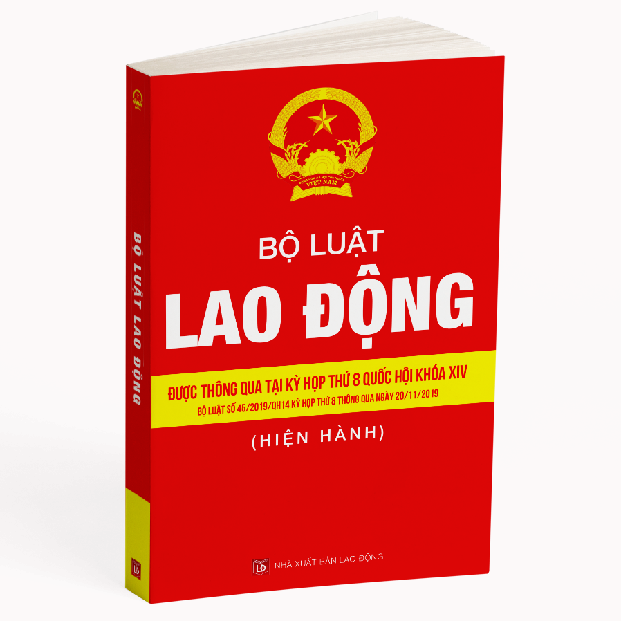 bộ luật lao động - được thông qua tại kỳ hợp thứ 8 quốc hội khóa xiv (bộ luật số 45/2019/qh 14 kỳ họp thứ 8 thông qua ngày 20/11/2019)