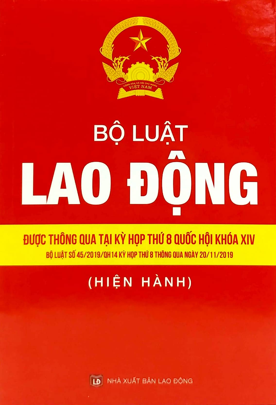bộ luật lao động - được thông qua tại kỳ hợp thứ 8 quốc hội khóa xiv (bộ luật số 45/2019/qh 14 kỳ họp thứ 8 thông qua ngày 20/11/2019)