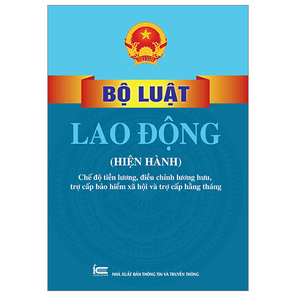 bộ luật lao động (hiện hành) - chế độ tiền lương, điều chỉnh lương hưu, trợ cấp bảo hiểm xã hội và trợ cấp hằng tháng