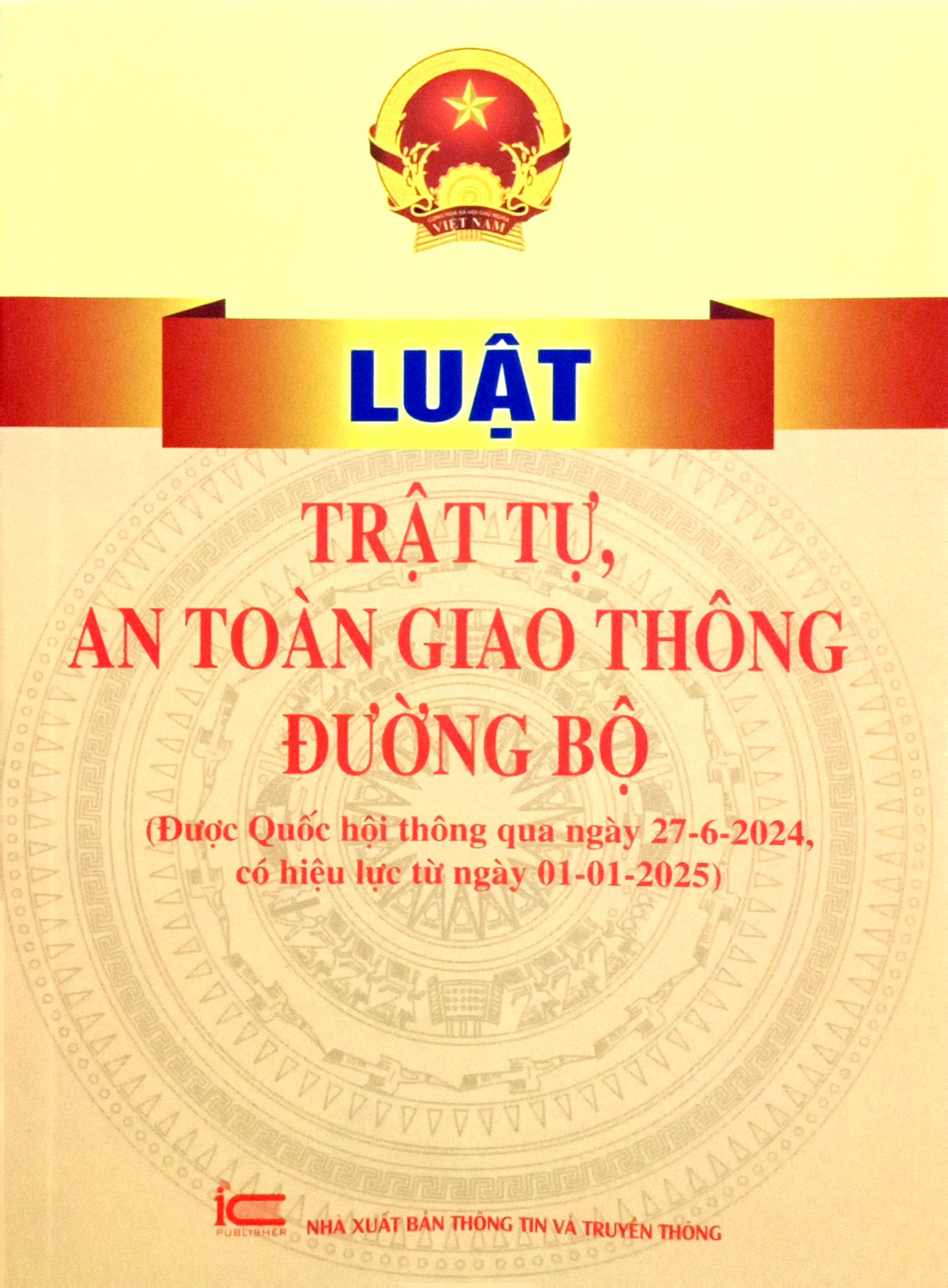 Bo
						
										
										Luat Trat Tu, An Toan Giao Thong Duong Bo (Duoc Quoc Hoi Thong Qua Ngay 27-6-2024, Co Hieu Luc Tu Ngay 01-01-2025)