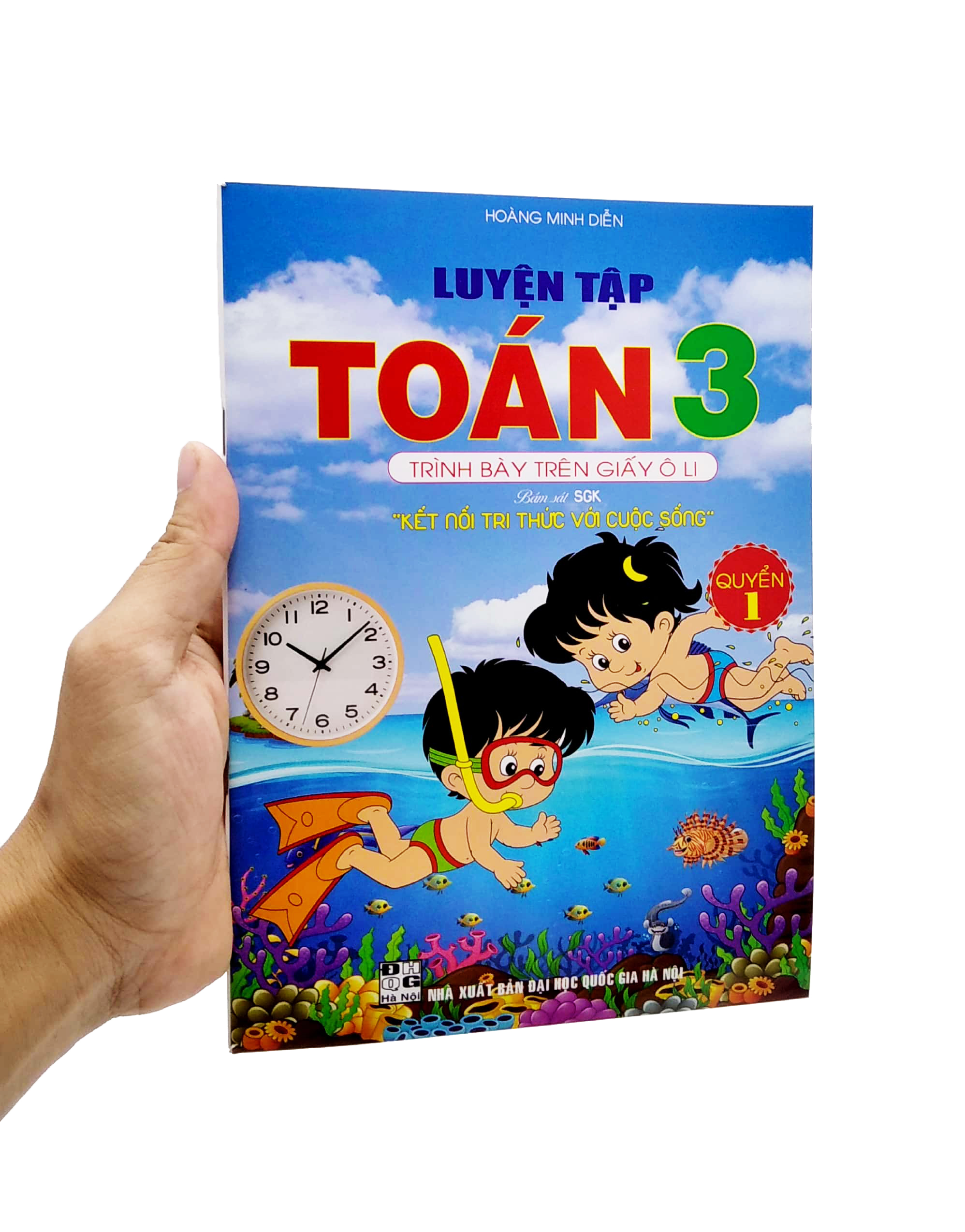 bộ luyện tập toán 3 - trình bày trên giấy ô li - quyển 1 (bám sát sgk kết nối tri thức với cuộc sống)