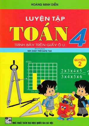 bộ luyện tập toán lớp 4 - trình bày trên giấy ô li - quyển 2 (biên soạn theo chương trình sgk chân trời sáng tạo)