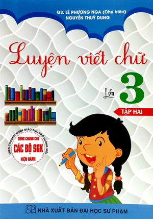 bộ luyện viết chữ lớp 3 - tập 2 (dùng chung cho các bộ sgk hiện hành)