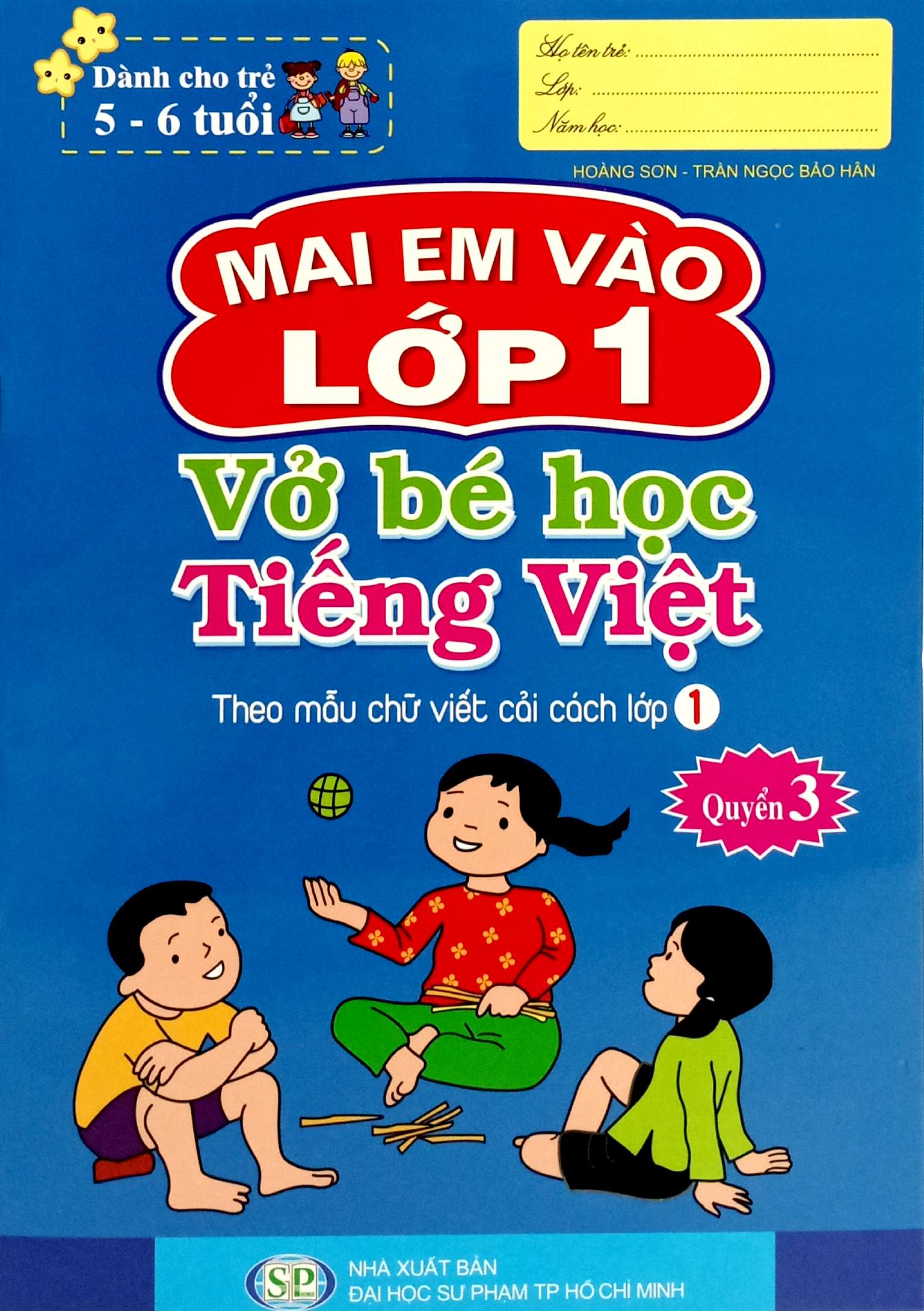 Bo
						
										
										Mai Em Vao Lop 1 - Danh Cho Tre 5-6 Tuoi - Vo Be Hoc Tieng Viet - Quyen 3 (Tai Ban 2024)