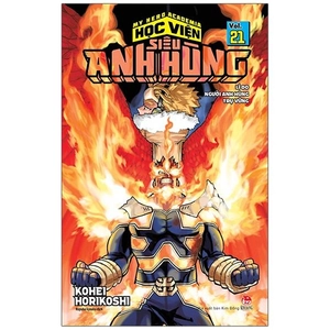 bộ my hero academia - học viện siêu anh hùng - tập 21 - lí do người anh hùng trụ vững (tái bản 2022)