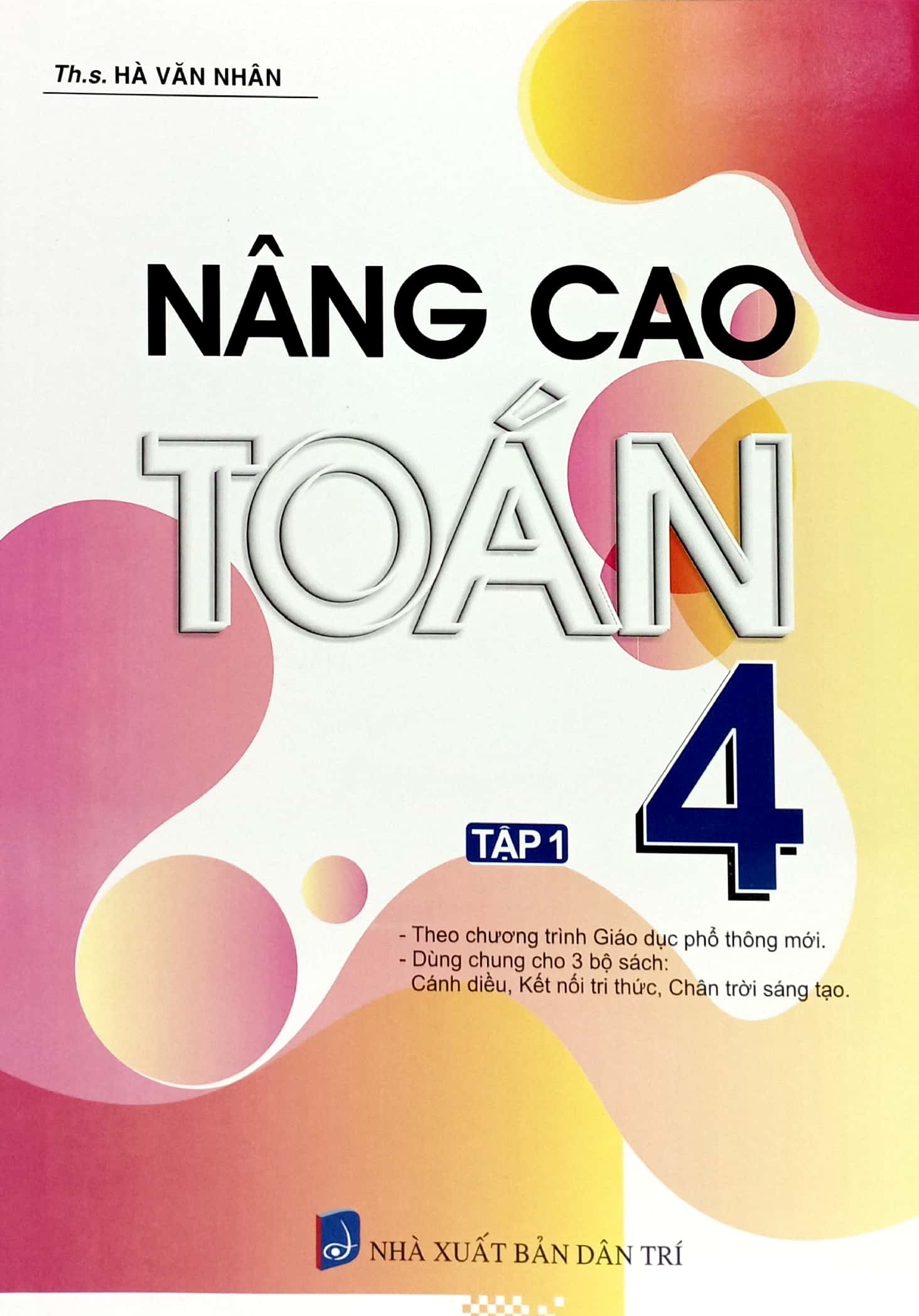 bộ nâng cao toán 4 - tập 1 (biên soạn theo chương trình giáo dục phổ thông mới)
