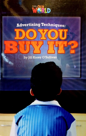 bộ national geographic learning - our world readers - level 6: advertising techniques - do you buy it? (american english)
