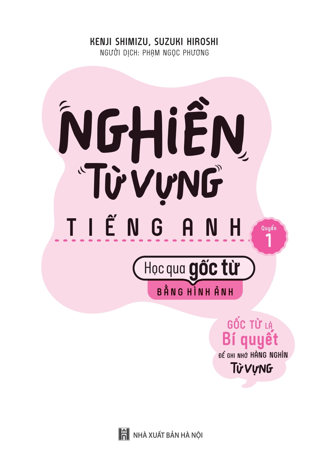 bộ nghiền từ vựng tiếng anh - học qua gốc từ bằng hình ảnh - gốc từ là bí quyết để ghi nhớ hàng nghìn từ vựng - quyển 1
