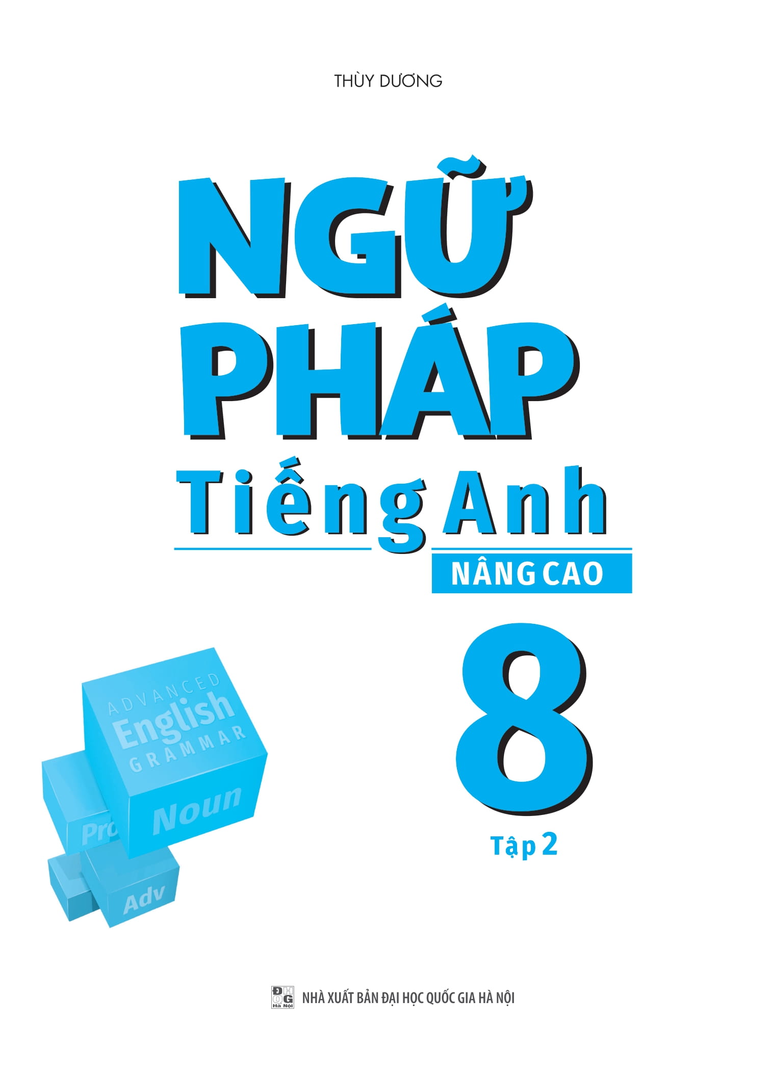 Bo
						
										
										Ngu Phap Tieng Anh Nang Cao 8 - Tap 2 (Theo Chuong Trinh Giao Duc Global Success)
