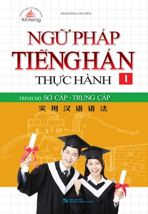 bộ ngữ pháp tiếng hán thực hành - tập 1 - trình độ sơ cấp-trung cấp (tái bản 2023)