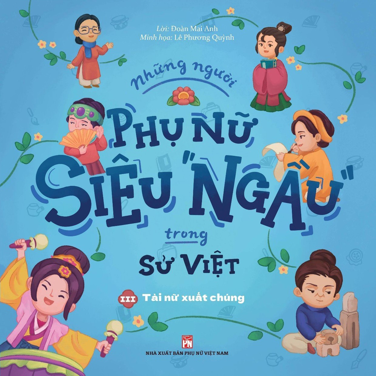 bộ những người phụ nữ siêu ngầu trong sử việt - tập 3 - tài nữ xuất chúng